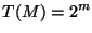 $\displaystyle T(M) = 2^m$