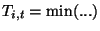 $\displaystyle T_{i,t}=\min(...)$