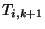 $ T_{i,k+1}$