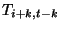 $ T_{i+k,t-k}$