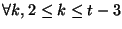 $\displaystyle \forall k,\; 2\leq k \leq t-3$