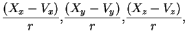 $\displaystyle \frac{(X_x-V_x)}{r},\frac{(X_y-V_y)}{r},\frac{(X_z-V_z)}{r},$