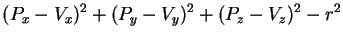 $\displaystyle (P_x-V_x)^2+(P_y-V_y)^2+(P_z-V_z)^2-r^2$